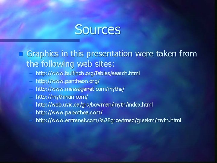 Sources n Graphics in this presentation were taken from the following web sites: –