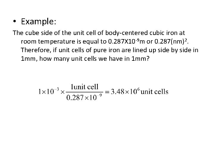 • Example: The cube side of the unit cell of body-centered cubic iron • Example: The cube side of the unit cell of body-centered cubic iron