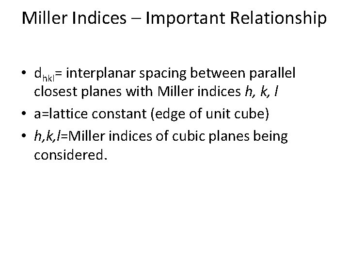 Miller Indices – Important Relationship • dhkl= interplanar spacing between parallel closest planes with Miller Indices – Important Relationship • dhkl= interplanar spacing between parallel closest planes with