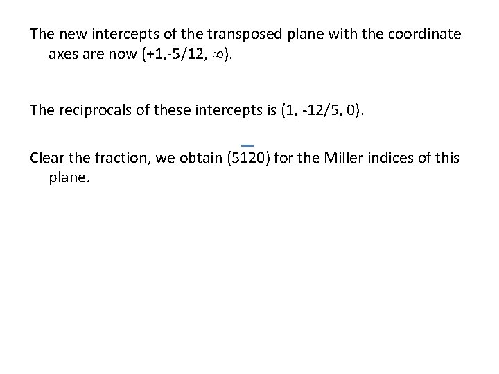 The new intercepts of the transposed plane with the coordinate axes are now (+1, The new intercepts of the transposed plane with the coordinate axes are now (+1,