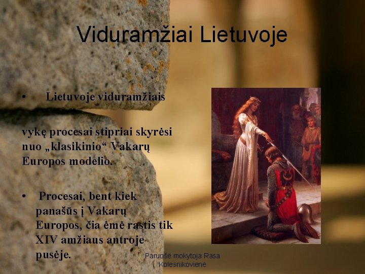 Viduramžiai Lietuvoje • Lietuvoje viduramžiais vykę procesai stipriai skyrėsi nuo „klasikinio“ Vakarų Europos modelio.