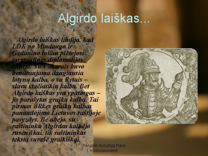 Algirdo laiškas. . . Algirdo laiškas liudija, kad LDK po Mindaugo ir Gedimino toliau