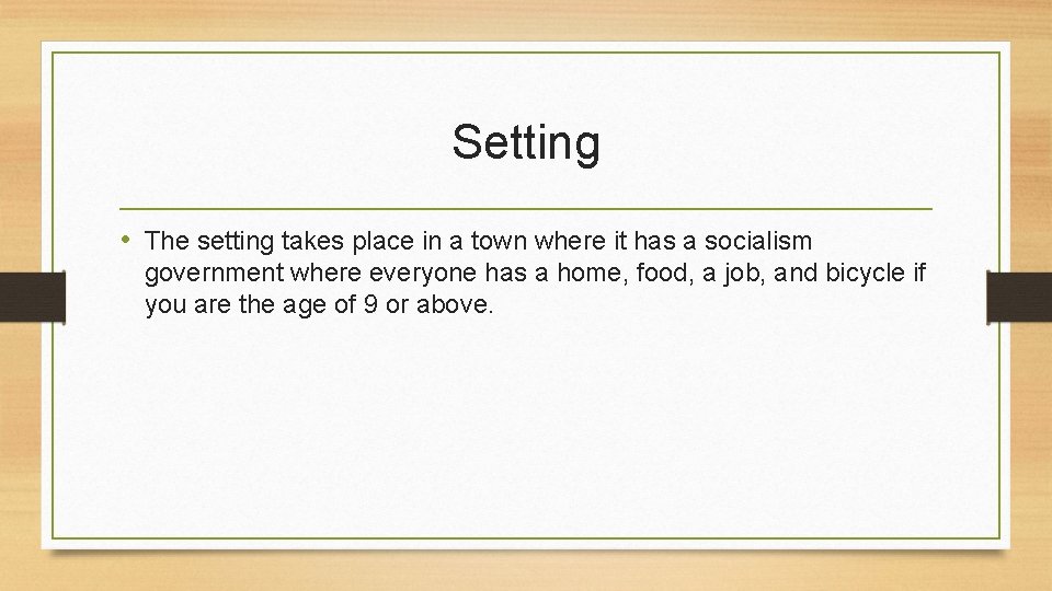 Setting • The setting takes place in a town where it has a socialism