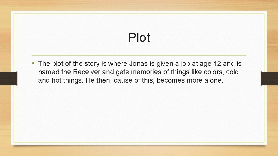 Plot • The plot of the story is where Jonas is given a job