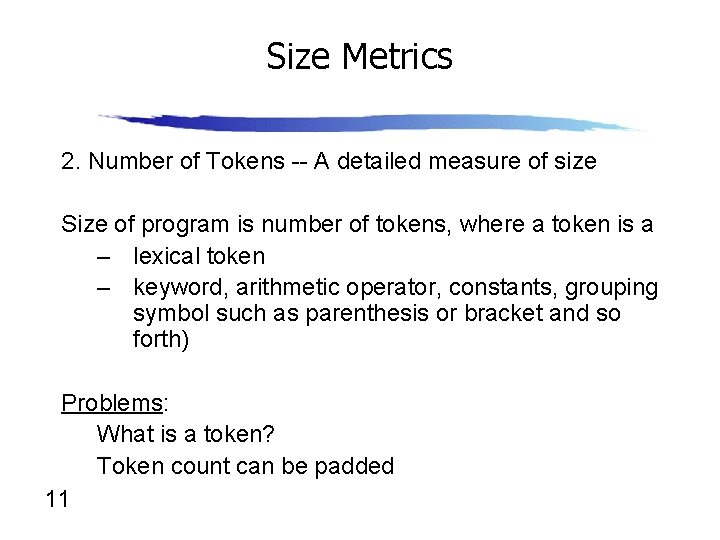 Size Metrics 2. Number of Tokens -- A detailed measure of size Size of