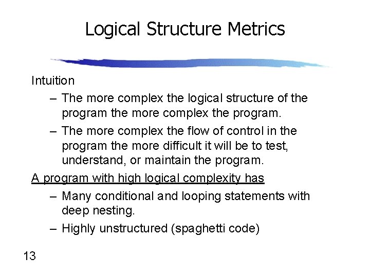 Logical Structure Metrics Intuition – The more complex the logical structure of the program