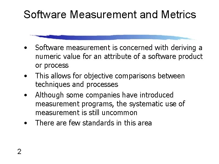 Software Measurement and Metrics • • 2 Software measurement is concerned with deriving a