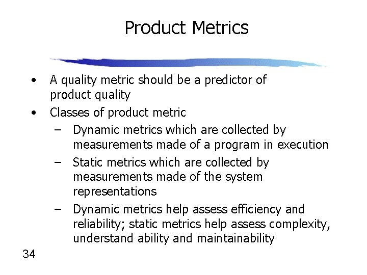 Product Metrics • • 34 A quality metric should be a predictor of product