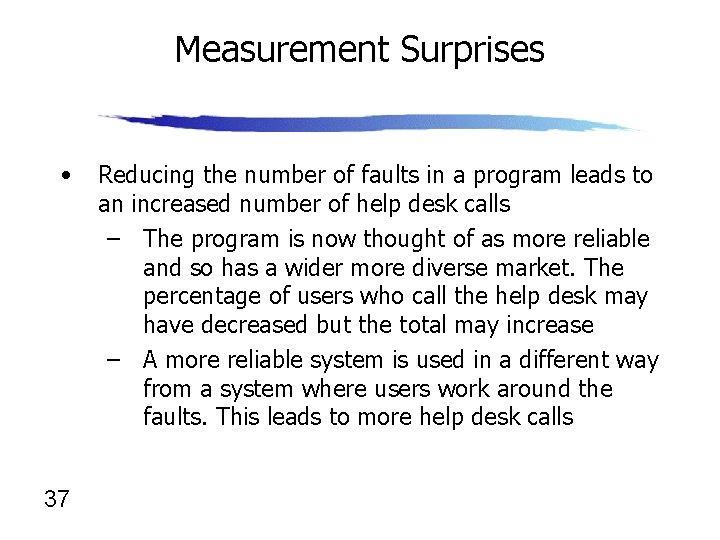 Measurement Surprises • 37 Reducing the number of faults in a program leads to