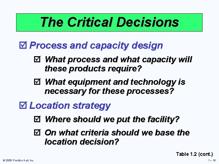 The Critical Decisions þ Process and capacity design þ What process and what capacity