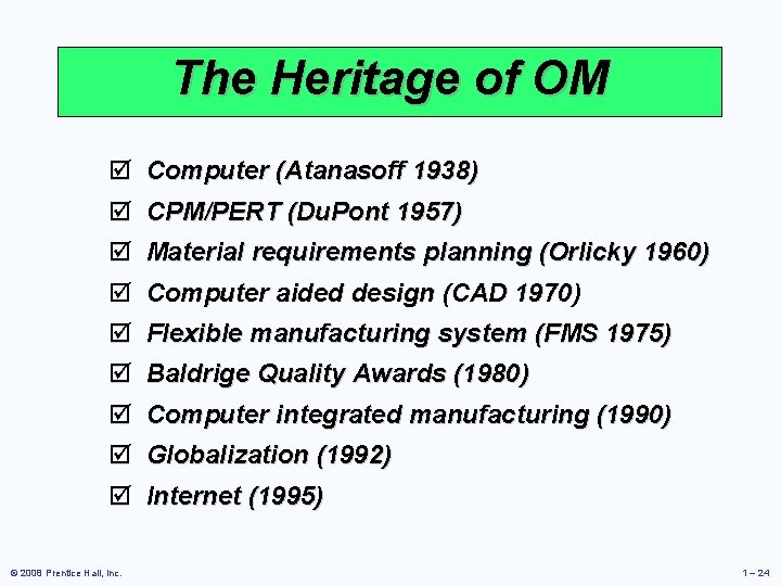 The Heritage of OM þ Computer (Atanasoff 1938) þ CPM/PERT (Du. Pont 1957) þ