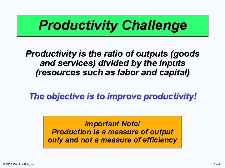 Productivity Challenge Productivity is the ratio of outputs (goods and services) divided by the