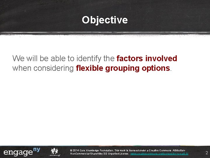 Objective We will be able to identify the factors involved when considering flexible grouping