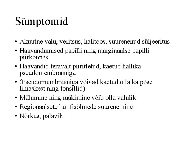 Sümptomid • Akuutne valu, veritsus, halitoos, suurenenud süljeeritus • Haavandumised papilli ning marginaalse papilli