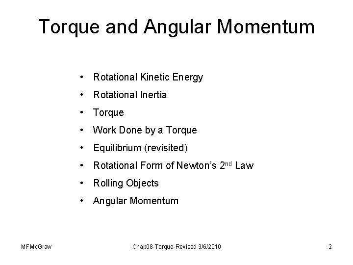 Torque and Angular Momentum • Rotational Kinetic Energy • Rotational Inertia • Torque • Torque and Angular Momentum • Rotational Kinetic Energy • Rotational Inertia • Torque •