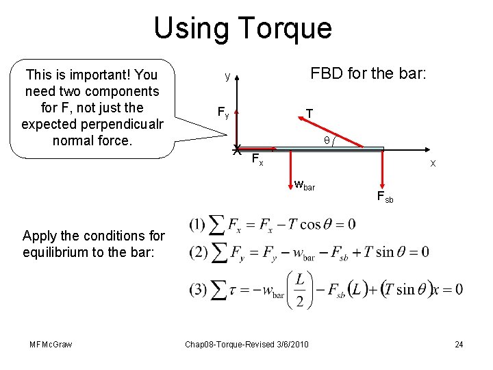 Using Torque This is important! You need two components for F, not just the