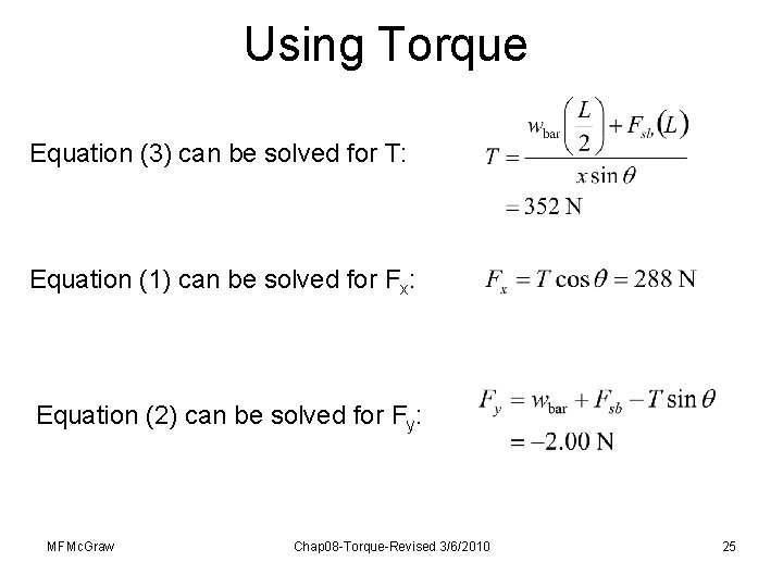 Using Torque Equation (3) can be solved for T: Equation (1) can be solved