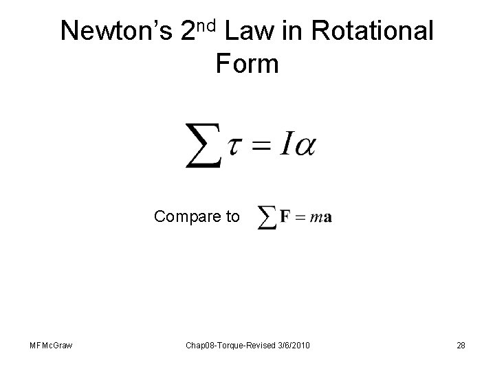 Newton’s 2 nd Law in Rotational Form Compare to MFMc. Graw Chap 08 -Torque-Revised Newton’s 2 nd Law in Rotational Form Compare to MFMc. Graw Chap 08 -Torque-Revised