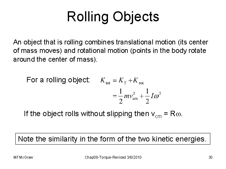 Rolling Objects An object that is rolling combines translational motion (its center of mass