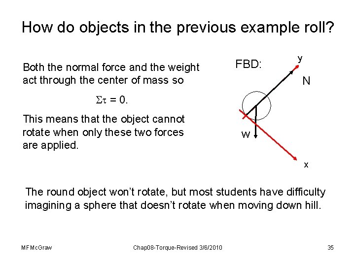How do objects in the previous example roll? Both the normal force and the How do objects in the previous example roll? Both the normal force and the