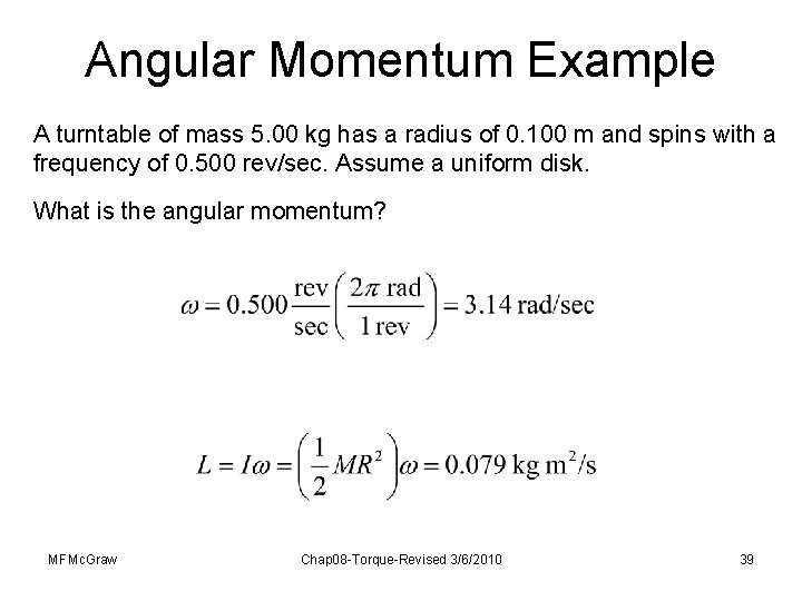 Angular Momentum Example A turntable of mass 5. 00 kg has a radius of