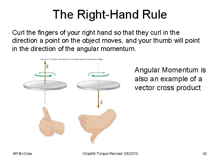 The Right-Hand Rule Curl the fingers of your right hand so that they curl The Right-Hand Rule Curl the fingers of your right hand so that they curl