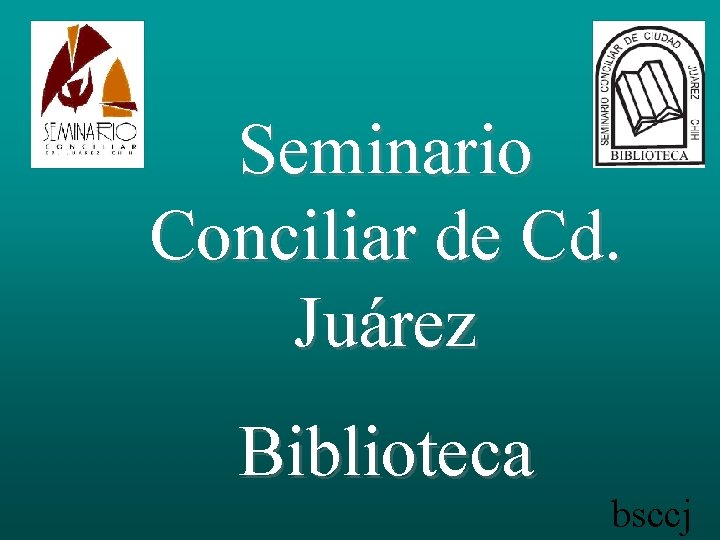 Seminario Conciliar de Cd. Juárez Biblioteca bsccj 