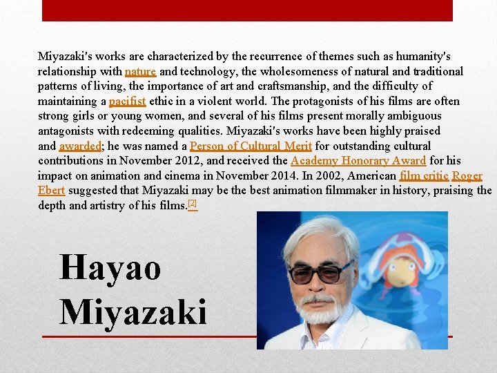 Miyazaki's works are characterized by the recurrence of themes such as humanity's relationship with