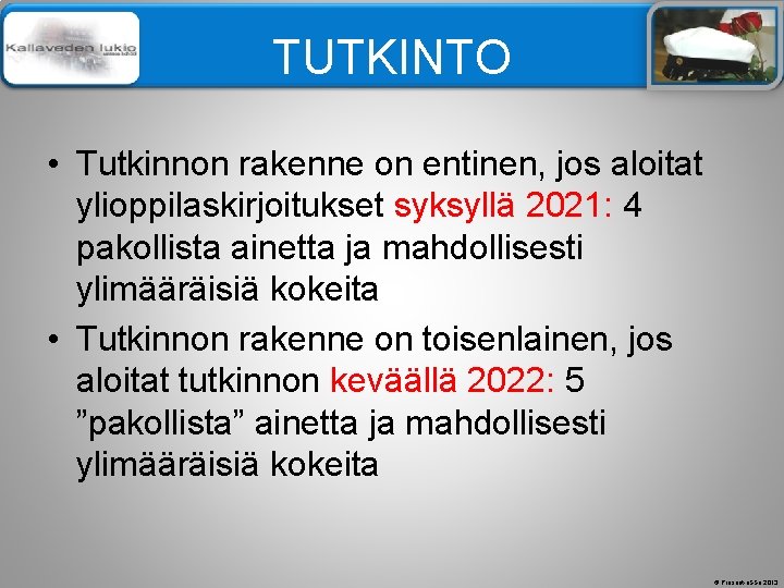 Älä muuta perustyylidiaa TUTKINTO • Tutkinnon rakenne on entinen, jos aloitat ylioppilaskirjoitukset syksyllä 2021: