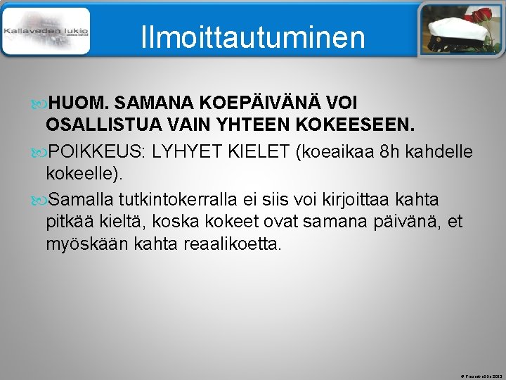 Älä muuta perustyylidiaa Ilmoittautuminen HUOM. SAMANA KOEPÄIVÄNÄ VOI OSALLISTUA VAIN YHTEEN KOKEESEEN. POIKKEUS: LYHYET