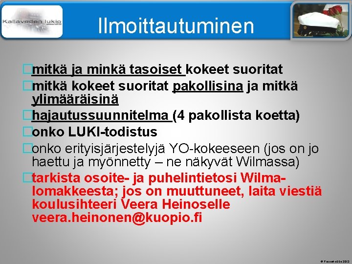 Älä muuta perustyylidiaa Ilmoittautuminen �mitkä ja minkä tasoiset kokeet suoritat �mitkä kokeet suoritat pakollisina