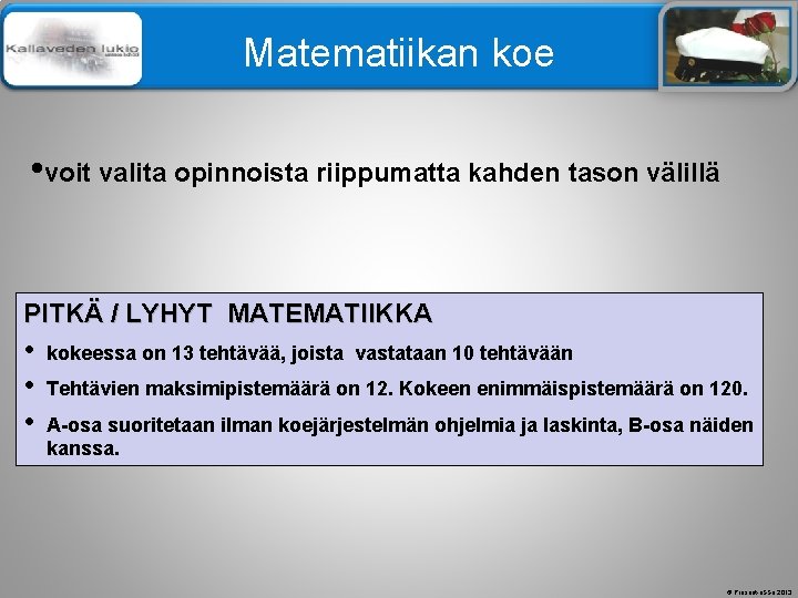 Älä muuta perustyylidiaa Matematiikan koe • voit valita opinnoista riippumatta kahden tason välillä PITKÄ