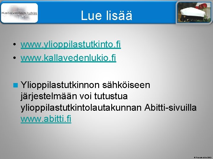 Älä muuta perustyylidiaa Lue lisää • www. ylioppilastutkinto. fi • www. kallavedenlukio. fi n