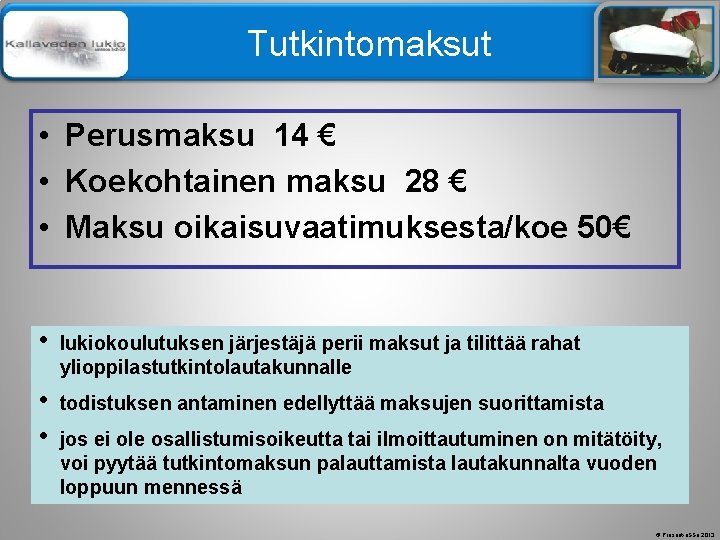 Älä muuta perustyylidiaa Tutkintomaksut • Perusmaksu 14 € • Koekohtainen maksu 28 € •