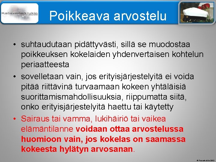 Älä muuta perustyylidiaa Poikkeava arvostelu • suhtaudutaan pidättyvästi, sillä se muodostaa poikkeuksen kokelaiden yhdenvertaisen