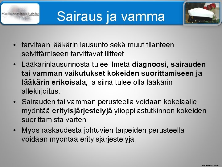 Älä muuta perustyylidiaa Sairaus ja vamma • tarvitaan lääkärin lausunto sekä muut tilanteen selvittämiseen