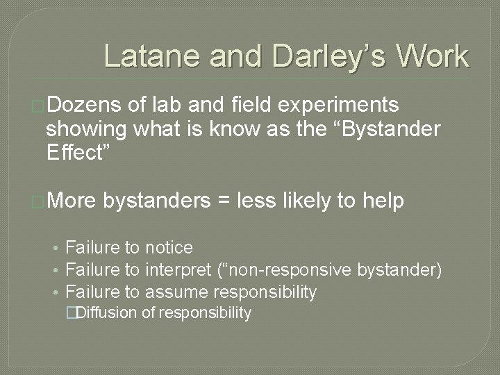Latane and Darley’s Work �Dozens of lab and field experiments showing what is know