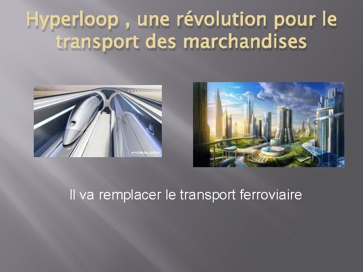 Hyperloop , une révolution pour le transport des marchandises Il va remplacer le transport