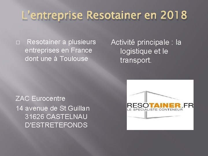 L’entreprise Resotainer en 2018 � Resotainer a plusieurs entreprises en France dont une à