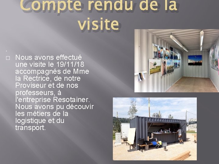 Compte rendu de la visite. � Nous avons effectué une visite le 19/11/18 accompagnés