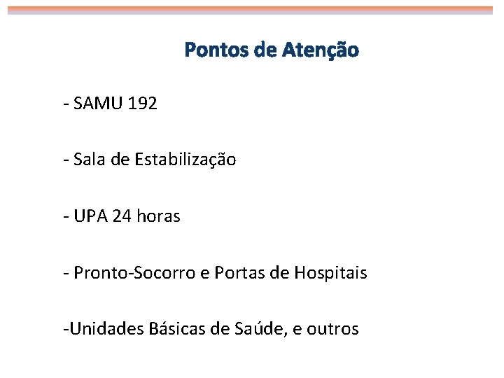 Pontos de Atenção - SAMU 192 - Sala de Estabilização - UPA 24 horas