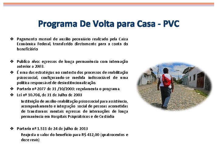 Programa De Volta para Casa - PVC v Pagamento mensal de auxílio pecuniário realizado