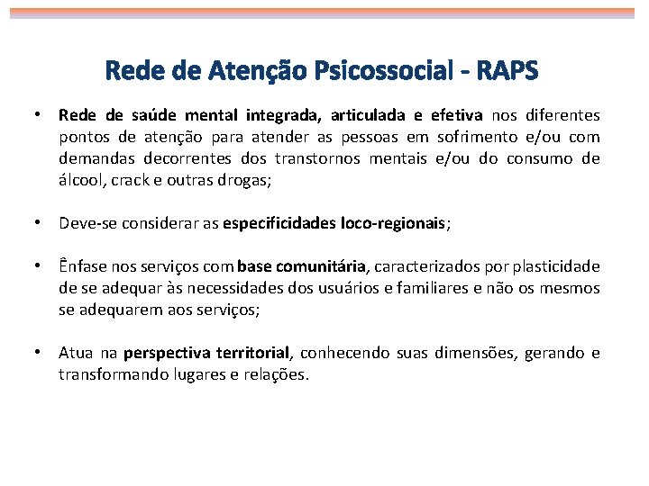 Rede de Atenção Psicossocial - RAPS • Rede de saúde mental integrada, articulada e