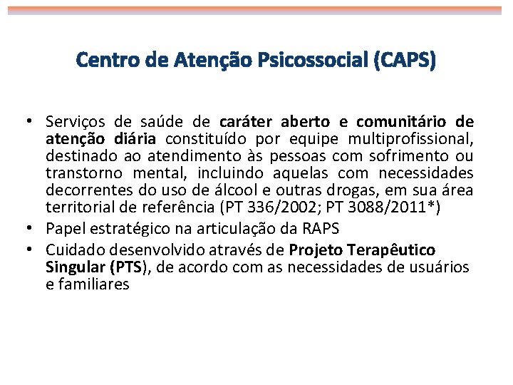 Centro de Atenção Psicossocial (CAPS) • Serviços de saúde de caráter aberto e comunitário