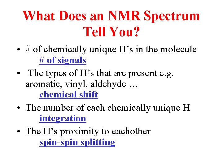 What Does an NMR Spectrum Tell You? • # of chemically unique H’s in