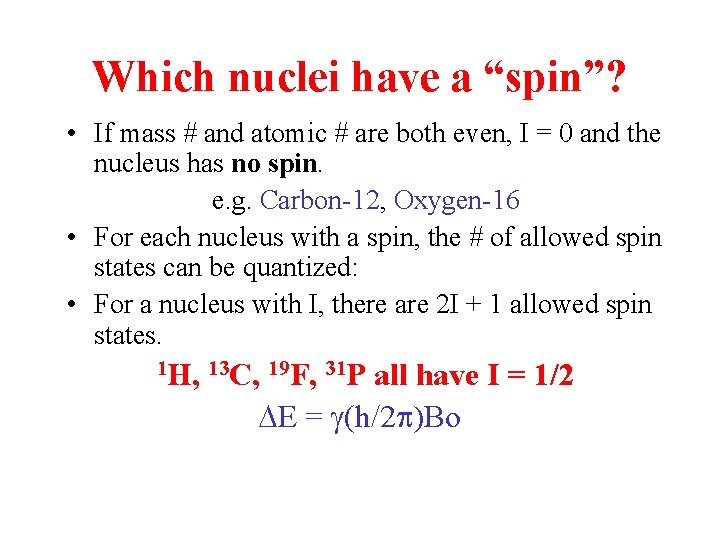 Which nuclei have a “spin”? • If mass # and atomic # are both