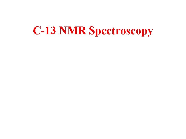 C-13 NMR Spectroscopy 