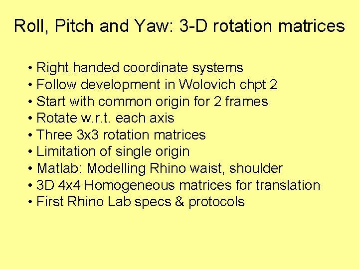 Roll, Pitch and Yaw: 3 -D rotation matrices • Right handed coordinate systems •