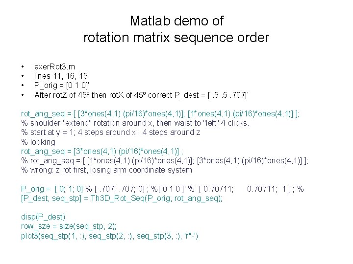Matlab demo of rotation matrix sequence order • • exer. Rot 3. m lines