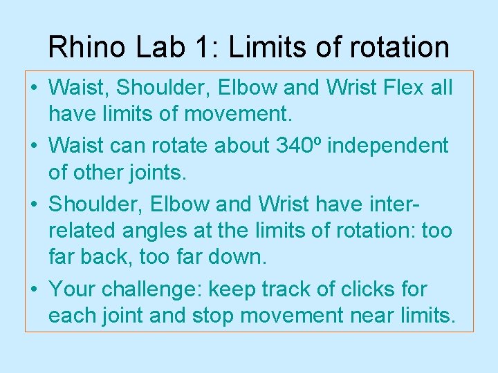 Rhino Lab 1: Limits of rotation • Waist, Shoulder, Elbow and Wrist Flex all